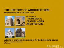 THE MEDIEVAL CENTRAL ASIAN ARCHITECTURE / The history of Architecture from Prehi