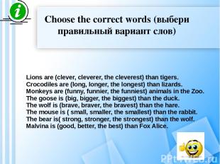 Choose the correct words (выбери правильный вариант слов) Lions are (clever, cle
