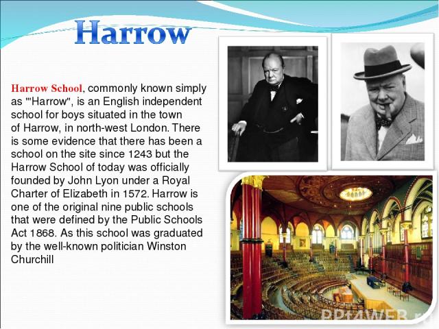 Harrow School, commonly known simply as 