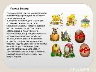 Пасха ( Easter):   Пасха является церковным праздником, поэтому люди празднуют е
