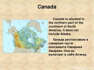 Canada Canada is situated in the northern part of the continent of North America
