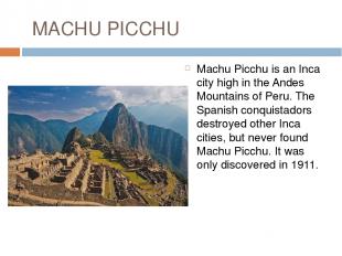 MACHU PICCHU Machu Picchu is an Inca city high in the Andes Mountains of Peru. T