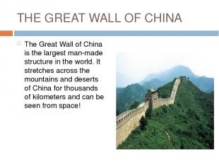 THE GREAT WALL OF CHINA The Great Wall of China is the largest man-made structur