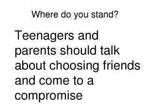 Where do you stand? Teenagers and parents should talk about choosing friends and