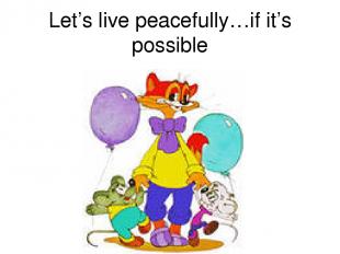 Let’s live peacefully…if it’s possible