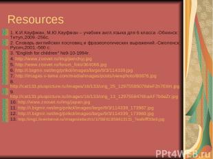 Resources 1. К.И.Кауфман, М.Ю.Кауфман – учебник англ.языка для 6 класса -Обнинск