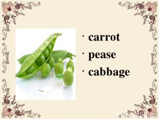 carrot pease cabbage