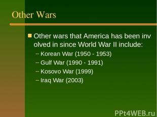Other Wars Other wars that America has been involved in since World War II inclu