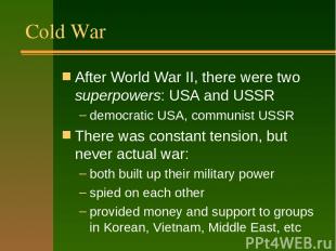 Cold War After World War II, there were two superpowers: USA and USSR democratic