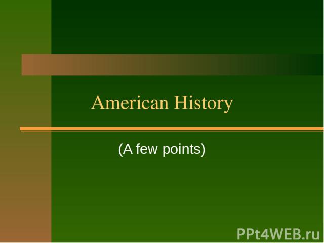 American History (A few points)