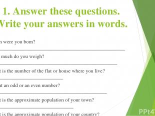 1. Answer these questions. Write your answers in words. When were you born?_____