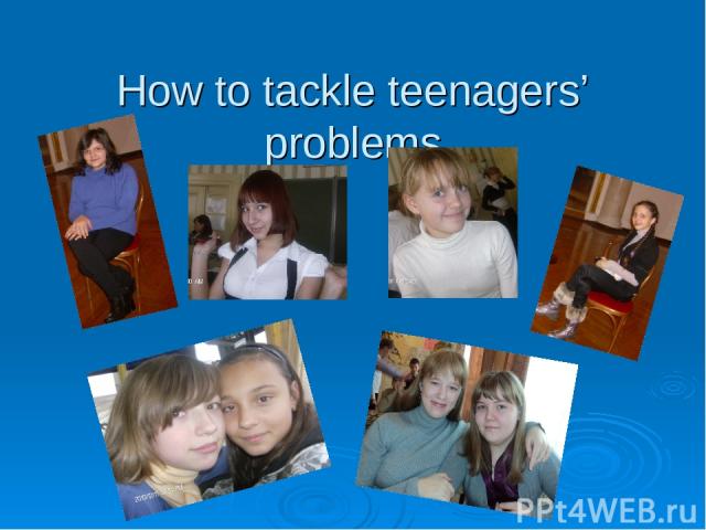 How to tackle teenagers’ problems