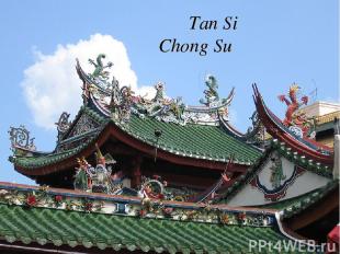 Tan Si Chong Su