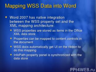 Mapping WSS Data into Word Word 2007 has native integration between the WSS prop