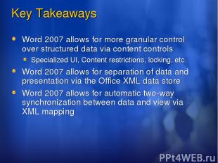 Key Takeaways Word 2007 allows for more granular control over structured data vi