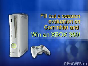 Fill out a session evaluation on CommNet and Win an XBOX 360!