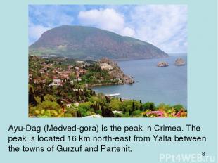 Ayu-Dag (Medved-gora) is the peak in Crimea. The peak is located 16 km north-eas