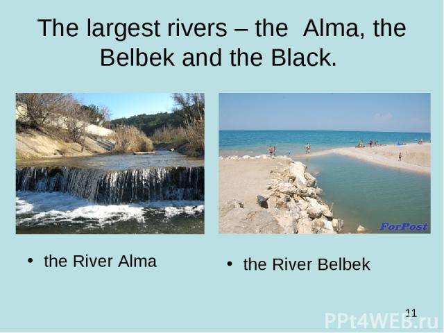 The largest rivers – the Alma, the Belbek and the Black. the River Alma the River Belbek