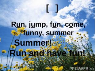 [Λ] Run, jump, fun, come, funny, summer Summer! Run and have fun!