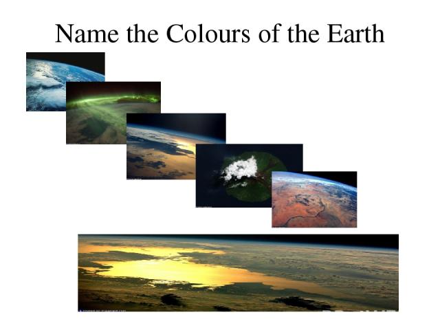 Name the Colours of the Earth