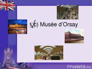 c) Musée d’Orsay