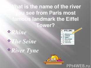 What is the name of the river you see from Paris most famous landmark the Eiffel