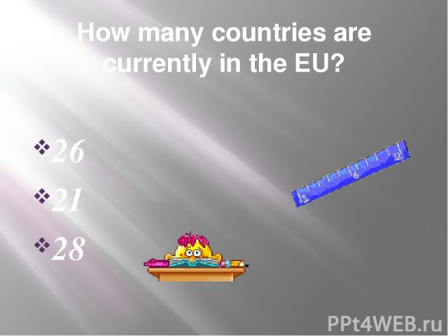 How many countries are currently in the EU? 26 21 28