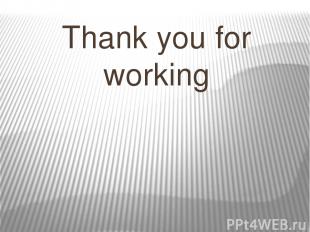 Thank you for working