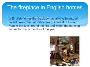 In English homes,the fireplace has always been,until recent times, the natural c