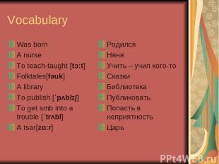 Vocabulary Was born A nurse To teach-taught [tɔːt]  Folktales[fəuk]  A library T