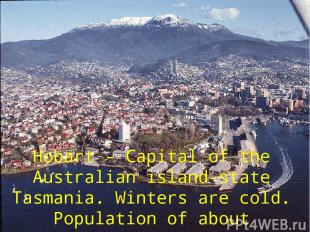 Hobart - Capital of the Australian island-state Tasmania. Winters аrе cold. Popu
