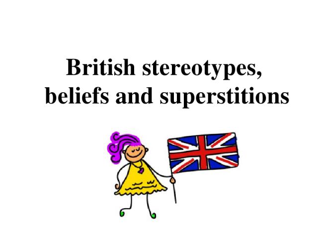 British stereotypes, beliefs and superstitions
