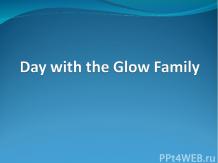 Day with the Glow Family