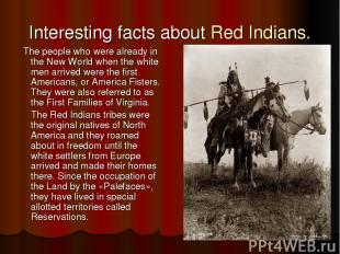 Interesting facts about Red Indians. The people who were already in the New Worl