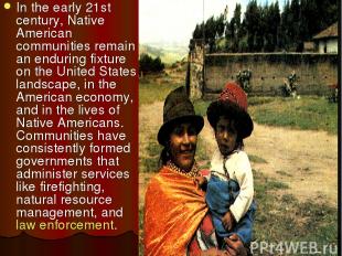 In the early 21st century, Native American communities remain an enduring fixtur