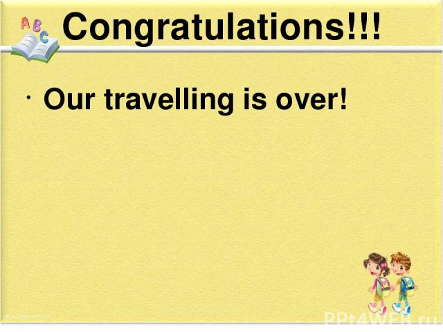 Congratulations!!! Our travelling is over!