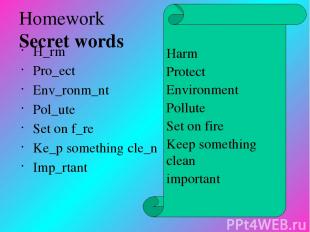 Homework Secret words H_rm Pro_ect Env_ronm_nt Pol_ute Set on f_re Ke_p somethin