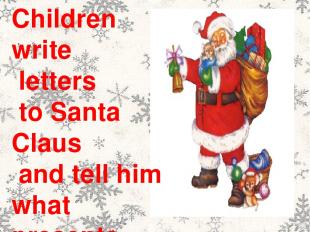 Children write letters to Santa Claus and tell him what presents they would like
