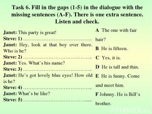 Task 6. Fill in the gaps (1-5) in the dialogue with the missing sentences (A-F).