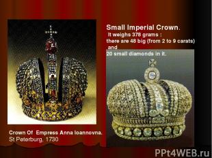 Small Imperial Crown. It weighs 378 grams : there are 48 big (from 2 to 9 carats