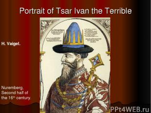 Portrait of Tsar Ivan the Terrible H. Vaigel. Nuremberg, Second half of the 16th