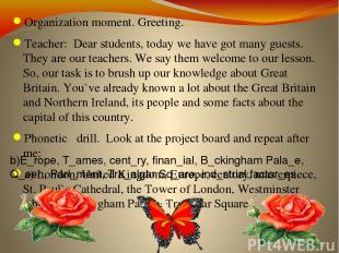 Organization moment. Greeting. Teacher: Dear students, today we have got many gu