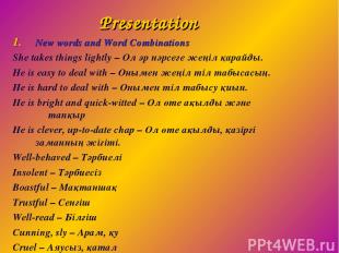 Presentation New words and Word Combinations She takes things lightly – Ол әр нә