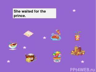 She waited for the prince.