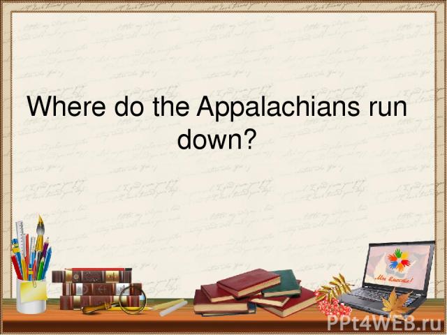 Where do the Appalachians run down?