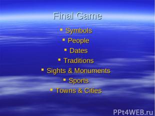 Final Game Symbols People Dates Traditions Sights & Monuments Sports Towns & Cit