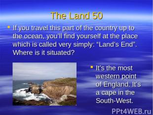 The Land 50 If you travel this part of the country up to the ocean, you’ll find