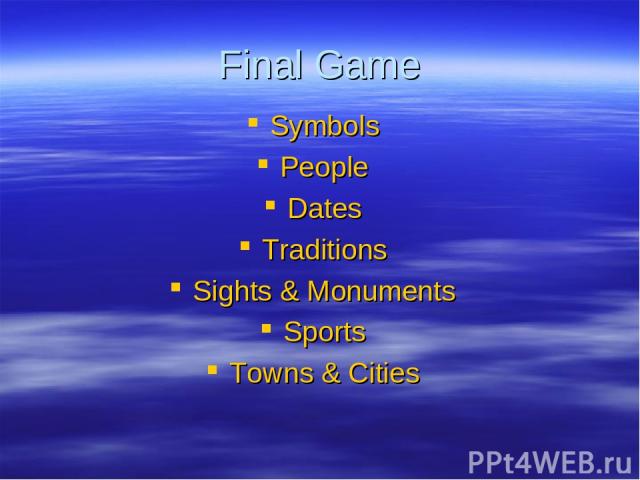 Final Game Symbols People Dates Traditions Sights & Monuments Sports Towns & Cities