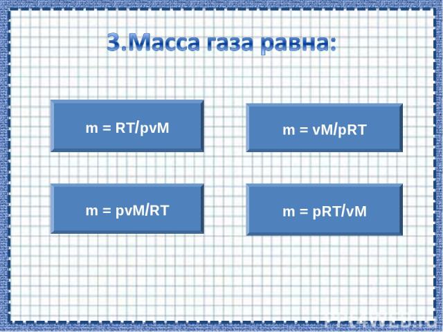 m = RT/pvM m = pvM/RT m = vM/pRT m = pRT/vM