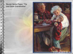 Beulah Nelda Pieper "Tila and Great Grandmother"